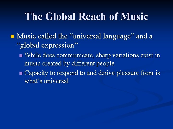 The Global Reach of Music n Music called the “universal language” and a “global