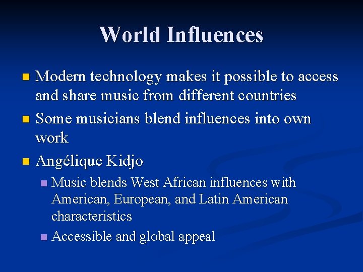 World Influences Modern technology makes it possible to access and share music from different