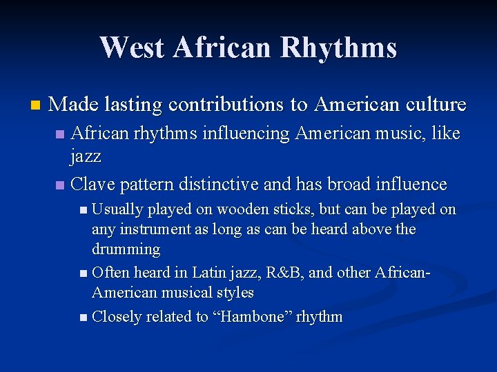 West African Rhythms n Made lasting contributions to American culture African rhythms influencing American