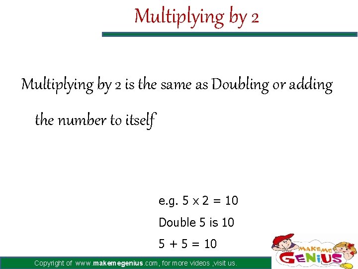 Multiplying by 2 is the same as Doubling or adding the number to itself