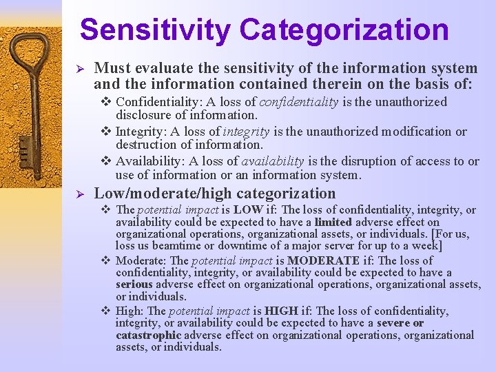 Sensitivity Categorization Ø Must evaluate the sensitivity of the information system and the information