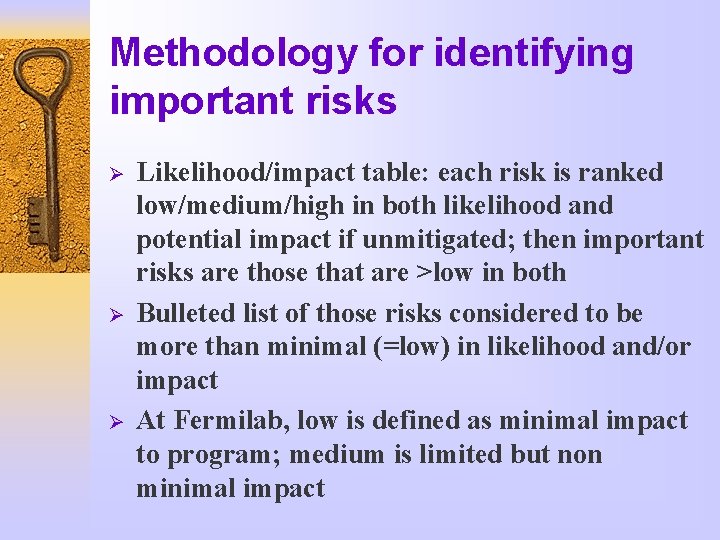 Methodology for identifying important risks Ø Ø Ø Likelihood/impact table: each risk is ranked