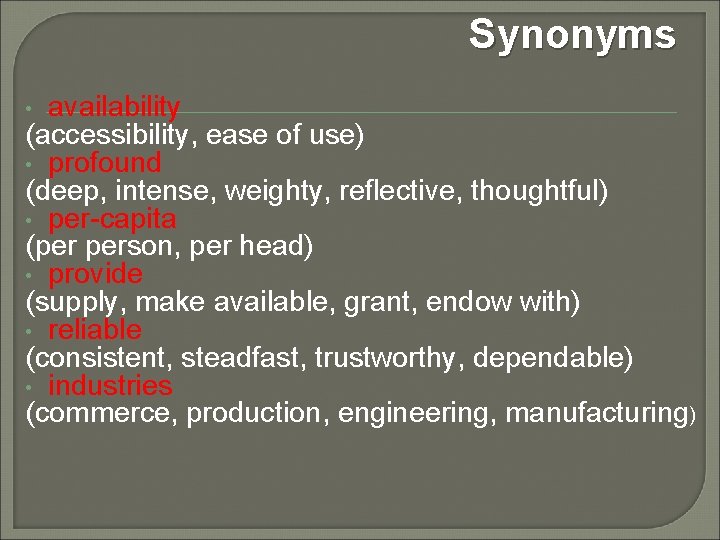 Synonyms availability (accessibility, ease of use) • profound (deep, intense, weighty, reflective, thoughtful) •
