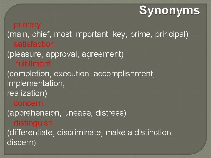 Synonyms primary (main, chief, most important, key, prime, principal) satisfaction (pleasure, approval, agreement) fulfillment