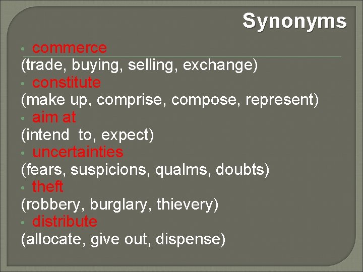 Synonyms commerce (trade, buying, selling, exchange) • constitute (make up, comprise, compose, represent) •