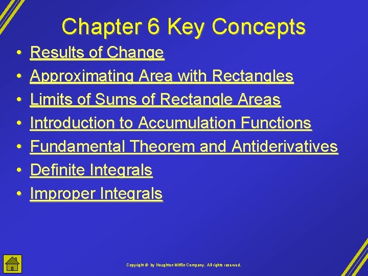 Chapter 6 Key Concepts • • Results of Change Approximating Area with Rectangles Limits