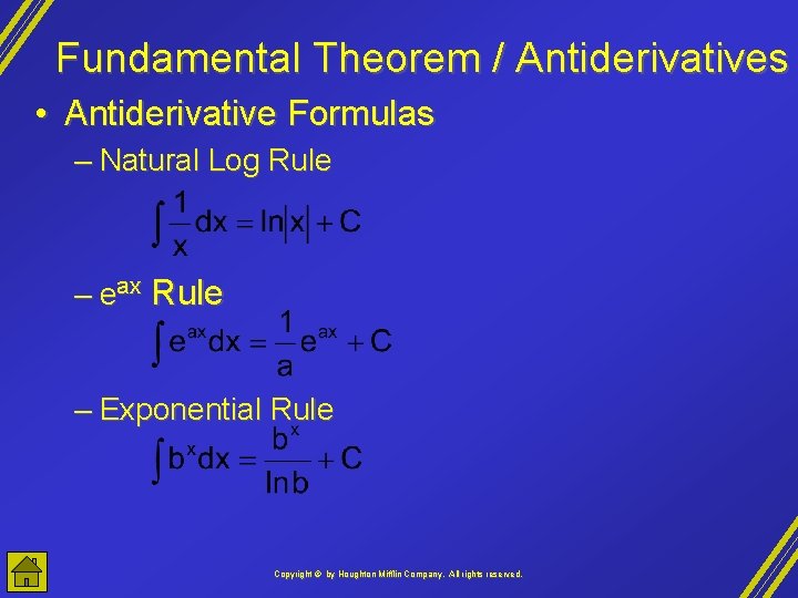 Fundamental Theorem / Antiderivatives • Antiderivative Formulas – Natural Log Rule – eax Rule