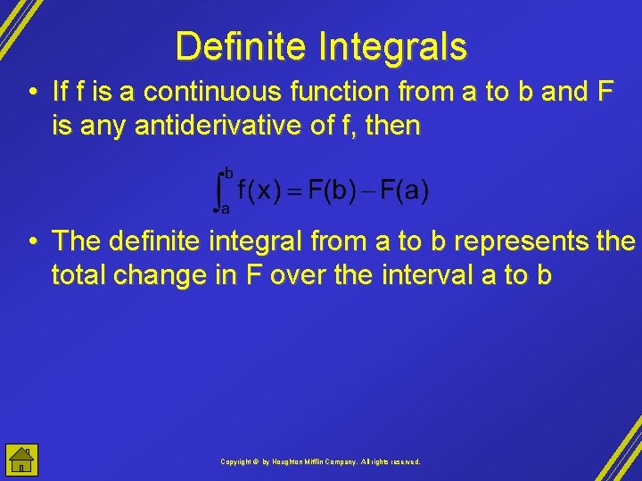 Definite Integrals • If f is a continuous function from a to b and