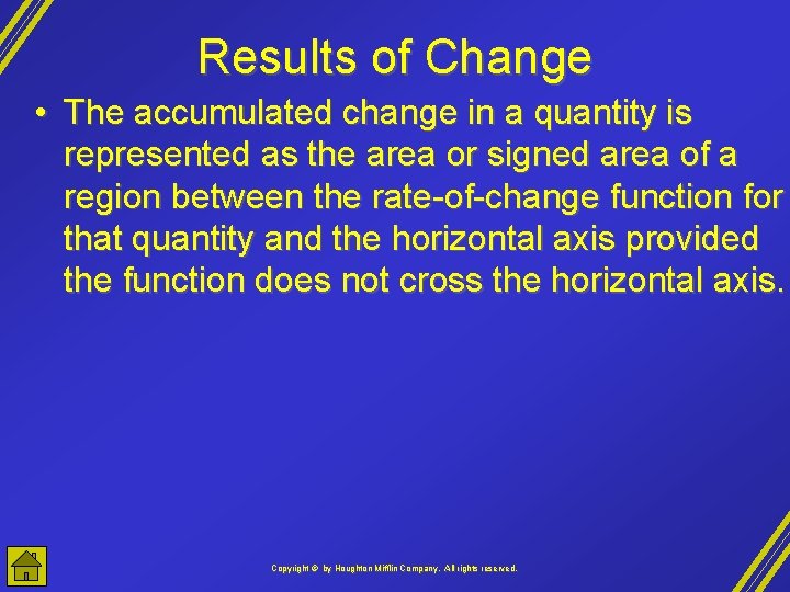 Results of Change • The accumulated change in a quantity is represented as the
