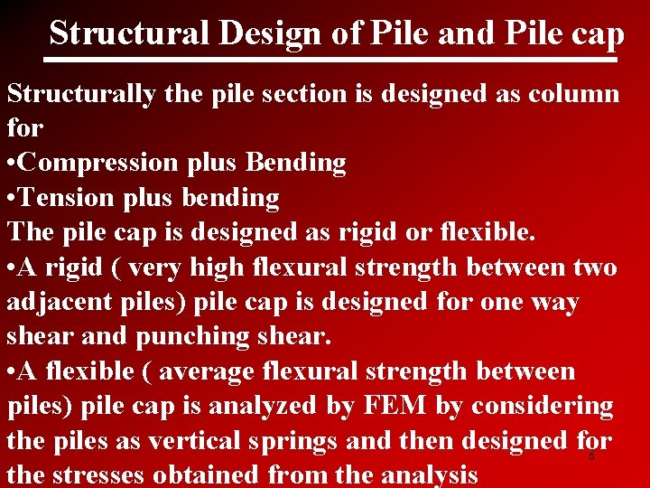 Structural Design of Pile and Pile cap Structurally the pile section is designed as