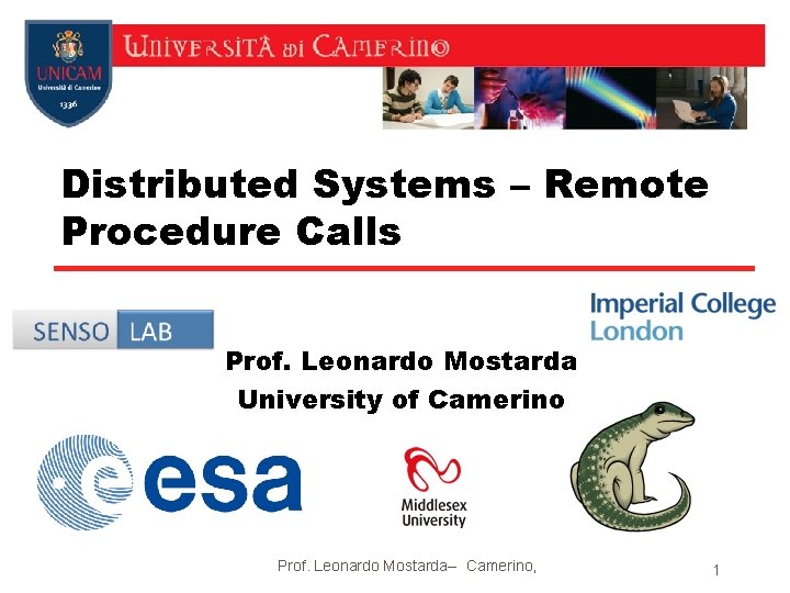 Distributed Systems – Remote Procedure Calls Prof. Leonardo Mostarda University of Camerino Prof. Leonardo