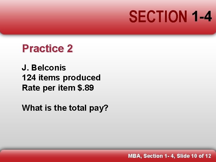 SECTION 1 -4 Practice 2 J. Belconis 124 items produced Rate per item $.
