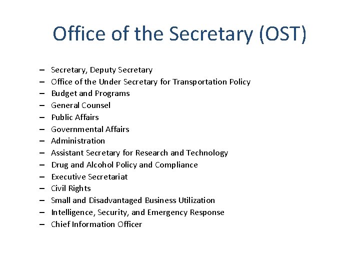 Office of the Secretary (OST) – – – – Secretary, Deputy Secretary Office of Office of the Secretary (OST) – – – – Secretary, Deputy Secretary Office of