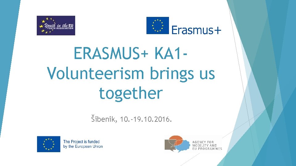 ERASMUS+ KA 1 Volunteerism brings us together Šibenik, 10. -19. 10. 2016. 