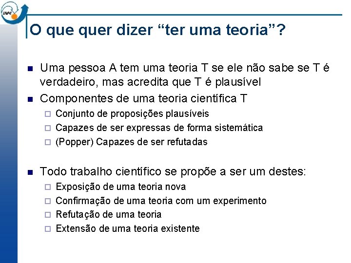 O quer dizer “ter uma teoria”? n n Uma pessoa A tem uma teoria