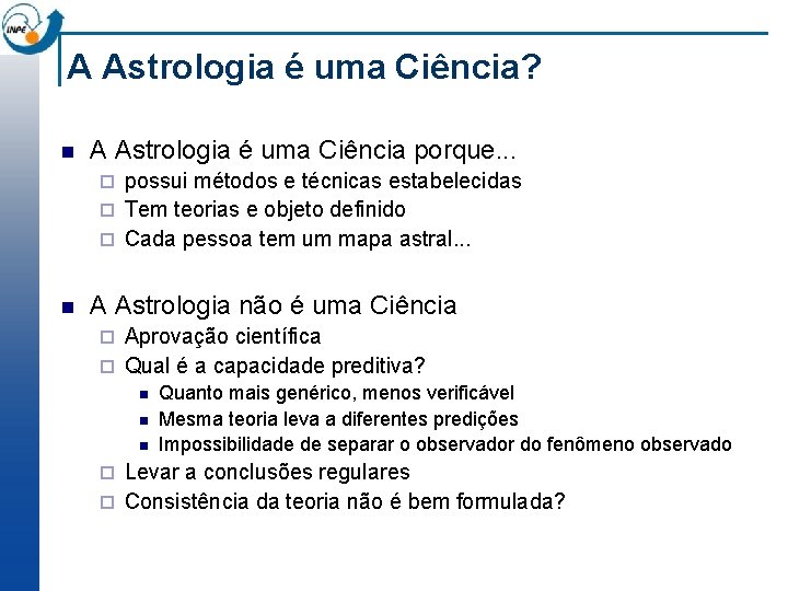 A Astrologia é uma Ciência? n A Astrologia é uma Ciência porque. . .