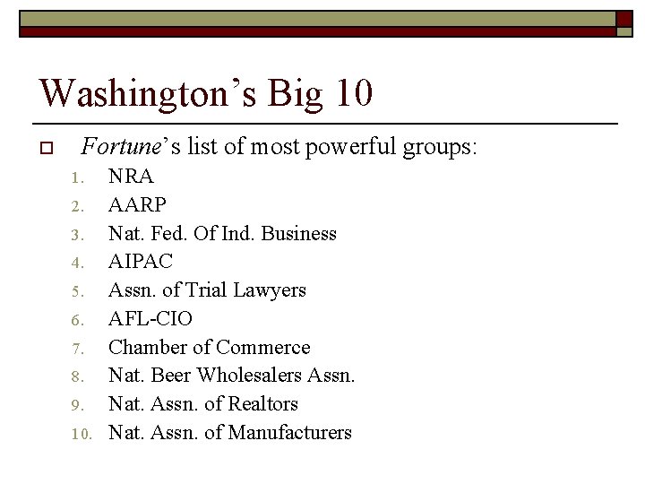Washington’s Big 10 o Fortune’s list of most powerful groups: 1. 2. 3. 4.