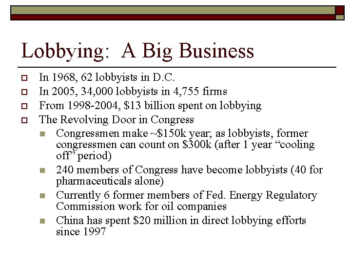 Lobbying: A Big Business o o In 1968, 62 lobbyists in D. C. In