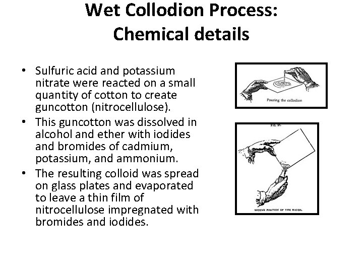 Wet Collodion Process: Chemical details • Sulfuric acid and potassium nitrate were reacted on