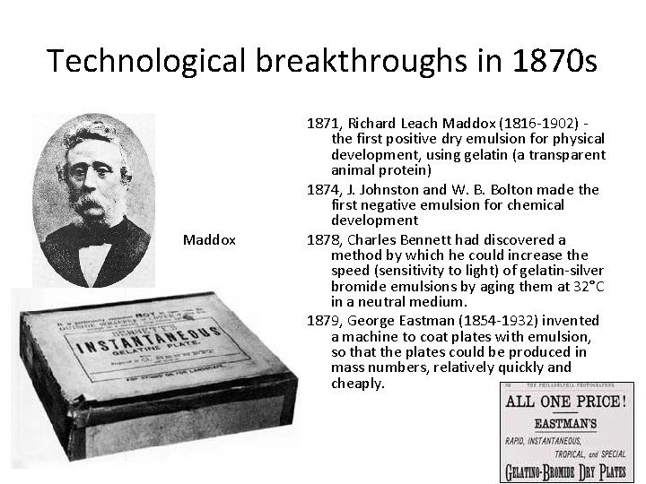 Technological breakthroughs in 1870 s Maddox 1871, Richard Leach Maddox (1816 -1902) - the