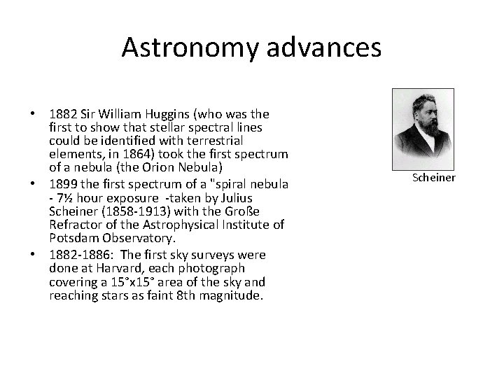 Astronomy advances • 1882 Sir William Huggins (who was the first to show that