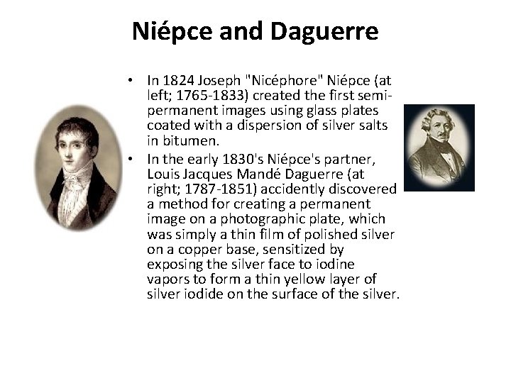 Niépce and Daguerre • In 1824 Joseph "Nicéphore" Niépce (at left; 1765 -1833) created