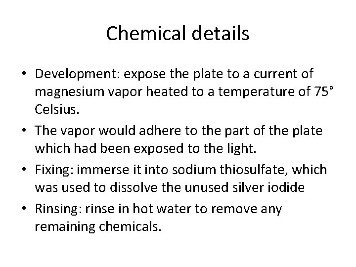 Chemical details • Development: expose the plate to a current of magnesium vapor heated