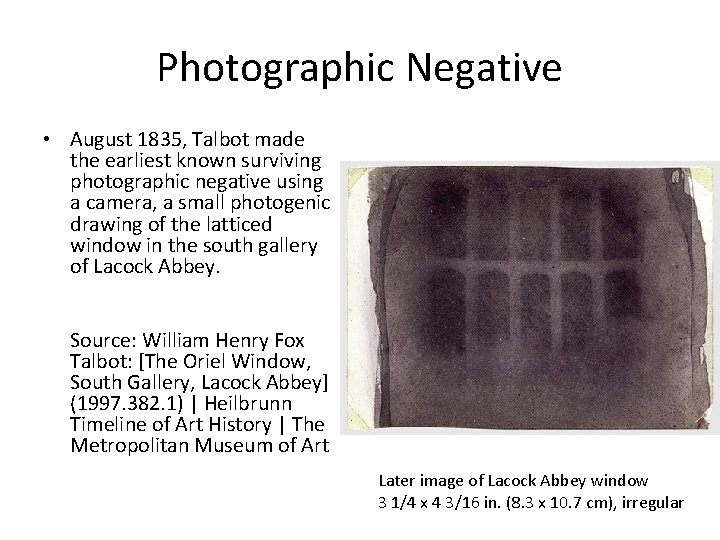 Photographic Negative • August 1835, Talbot made the earliest known surviving photographic negative using