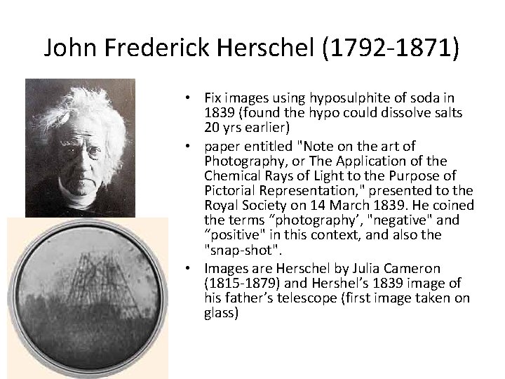 John Frederick Herschel (1792 -1871) • Fix images using hyposulphite of soda in 1839