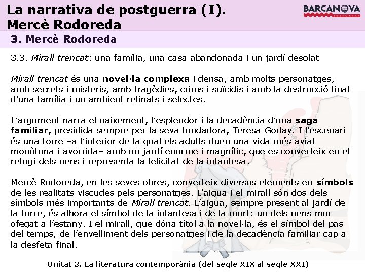 La narrativa de postguerra (I). Mercè Rodoreda 3. 3. Mirall trencat: una família, una