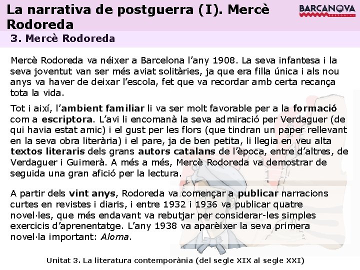 La narrativa de postguerra (I). Mercè Rodoreda 3. Mercè Rodoreda va néixer a Barcelona