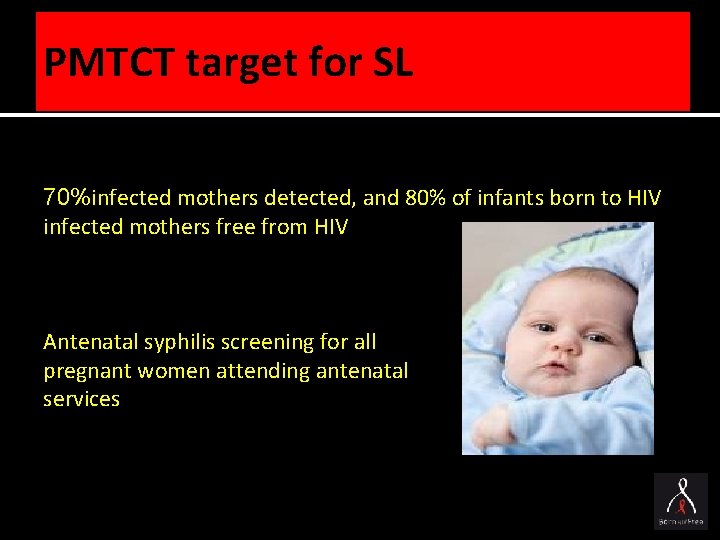 PMTCT target for SL 70% of pregnant mothers accepting VCT, 60% of HIV 70%infected