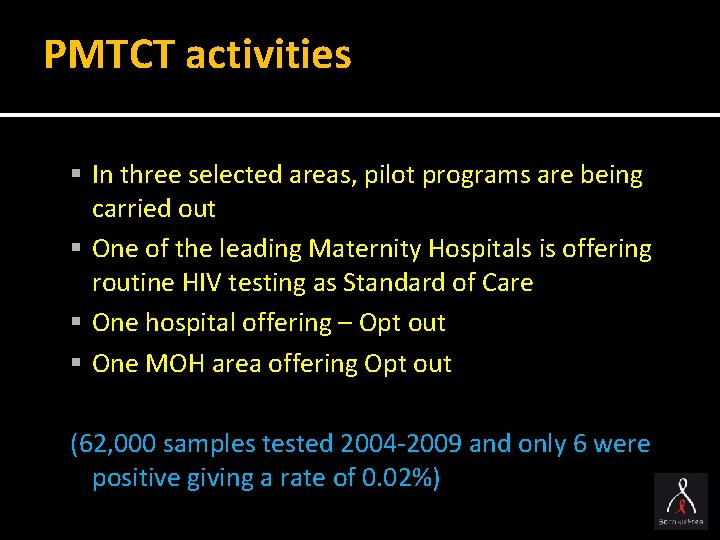 PMTCT activities In three selected areas, pilot programs are being carried out One of