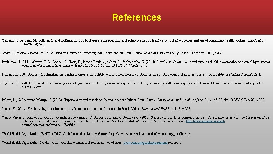 References Gaziano, T. , Bertram, M. , Tollman, S. and Hofman, K. (2014). Hypertension