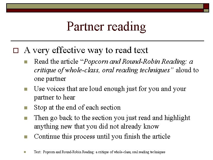 Partner reading o A very effective way to read text n Read the article