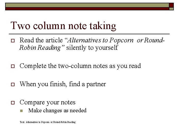 Two column note taking o Read the article “Alternatives to Popcorn or Round. Robin