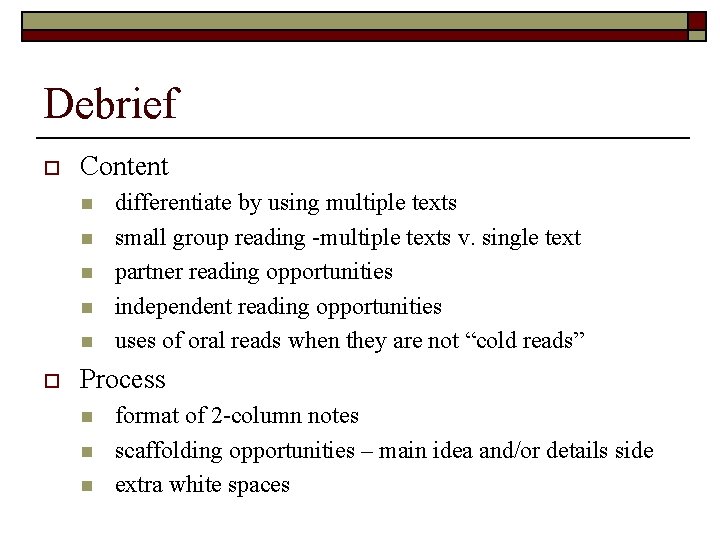 Debrief o Content n n n o differentiate by using multiple texts small group