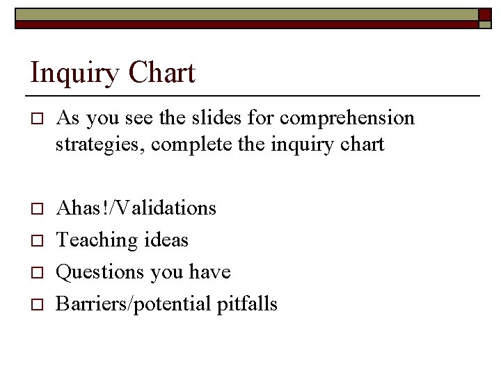 Inquiry Chart o As you see the slides for comprehension strategies, complete the inquiry