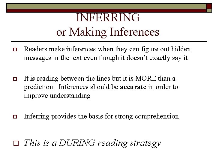 INFERRING or Making Inferences o Readers make inferences when they can figure out hidden