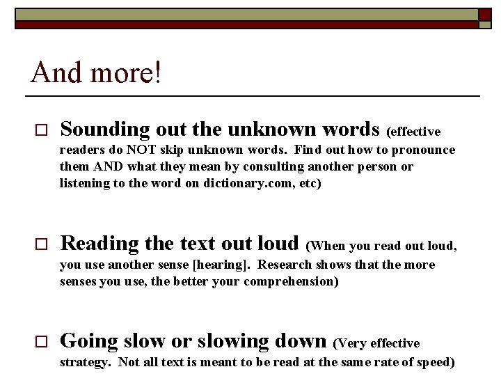 And more! o Sounding out the unknown words (effective readers do NOT skip unknown