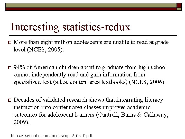 Interesting statistics-redux o More than eight million adolescents are unable to read at grade