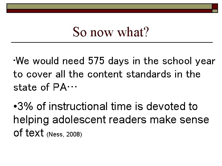 So now what? • We would need 575 days in the school year to