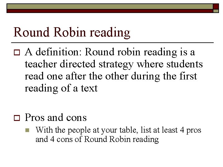 Round Robin reading o A definition: Round robin reading is a teacher directed strategy