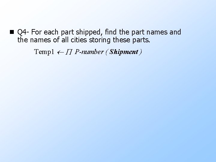 n Q 4 - For each part shipped, find the part names and the