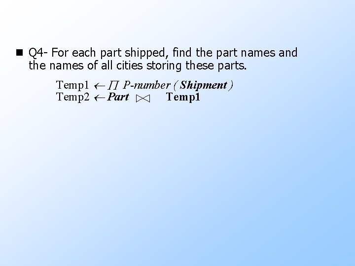 n Q 4 - For each part shipped, find the part names and the