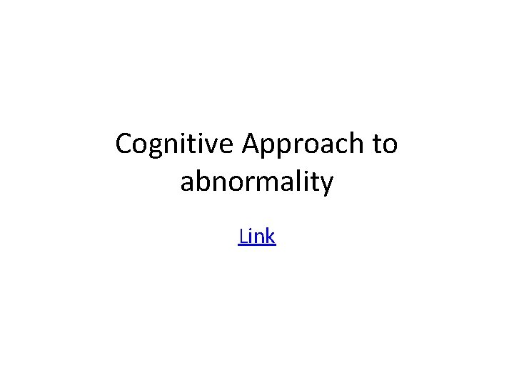 Cognitive Approach to abnormality Link 