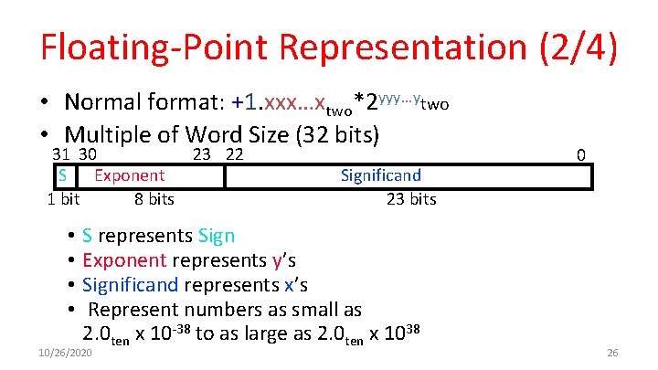 Floating-Point Representation (2/4) • Normal format: +1. xxx…xtwo*2 yyy…ytwo • Multiple of Word Size