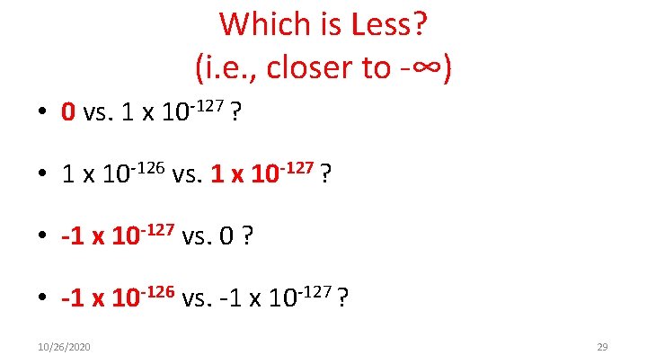 Which is Less? (i. e. , closer to -∞) • 0 vs. 1 x