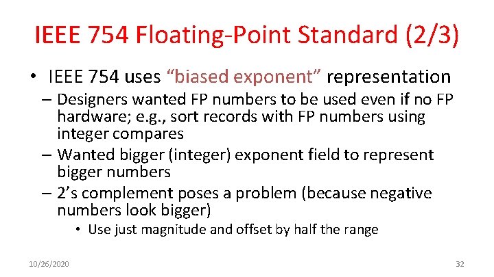 IEEE 754 Floating-Point Standard (2/3) • IEEE 754 uses “biased exponent” representation – Designers