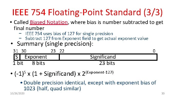 IEEE 754 Floating-Point Standard (3/3) • Called Biased Notation, where bias is number subtracted